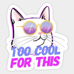 Cool Cat insta Cat TOO COOL FOR THIS Sticker